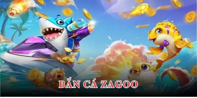 Bắn Cá Zagoo VVVwin – Siêu Phẩm Săn Cá Đổi Thưởng Đỉnh Cao 2 Những điều cần biết về bắn cá Zagoo